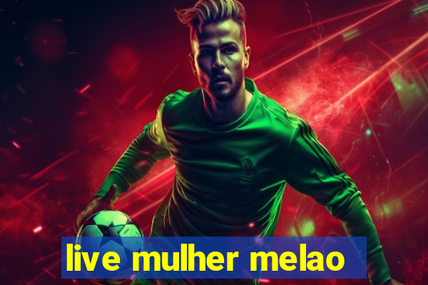 live mulher melao